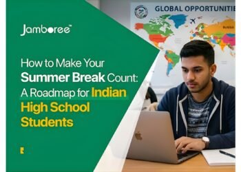 How to Make Your Summer Break Count: A Roadmap for Indian High School Students Aspiring to Study at Top Universities Abroad