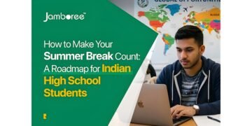 How to Make Your Summer Break Count: A Roadmap for Indian High School Students Aspiring to Study at Top Universities Abroad