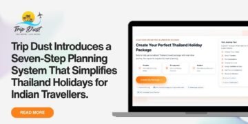 Trip Dust Introduces Seven-Step Planning System to Simplify Thailand Holidays for Indian Travellers