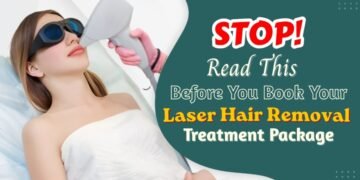 Thinking of Laser Hair Removal? Read This Before You Book Your Treatment Package