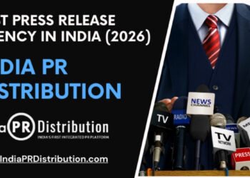 India PR Distribution – Best Press Release Agency in India (2026)