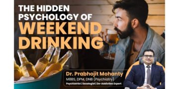 Psychiatrist Dr. Prabhojit Mohanty on Weekend Drinking, Really a Choice or a Coping Pattern?