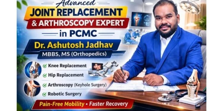 Advanced Joint Replacement and Arthroscopy Expert in PCMC – Dr. Ashutosh Jadhav