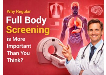 Why Regular Full Body Screening is More Important Than You Think?