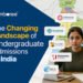 The Changing Landscape of Undergraduate Admissions in India