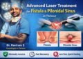 Advanced Laser Treatment for Fistula & Pilonidal Sinus in Thrissur – Dr. Raviram S