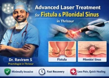 Advanced Laser Treatment for Fistula & Pilonidal Sinus in Thrissur – Dr. Raviram S
