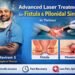 Advanced Laser Treatment for Fistula & Pilonidal Sinus in Thrissur – Dr. Raviram S