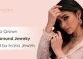 New wave of Lab Grown Diamond Jewelry led by Ivana Jewels