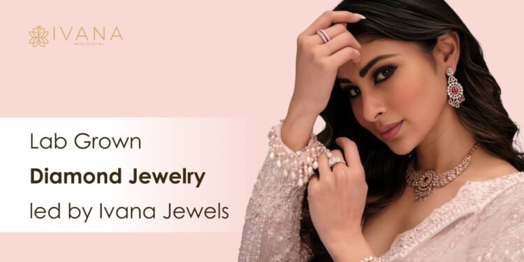New wave of Lab Grown Diamond Jewelry led by Ivana Jewels