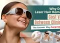 Same Treatment, Different Price: Why Does Laser Hair Reduction Cost Vary Between Clinics?