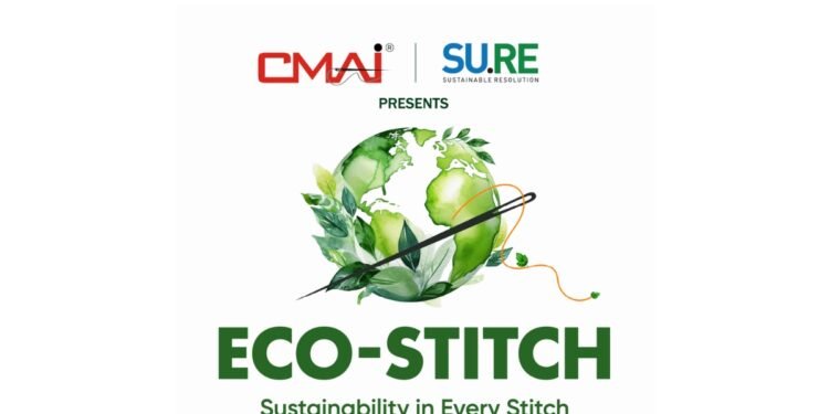 CMAI and SU.RE will host ECO-STITCH Sustainability Conclave in Mumbai on 3rd April to bring Textile and Apparel Industry Titans