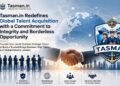 Tasman.in Redefines Global Talent Acquisition with a Commitment to Integrity and Borderless Opportunity