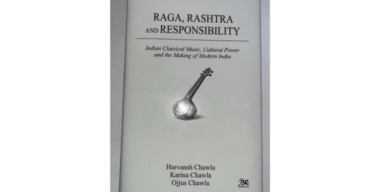 Raga, Rashtra & Responsibility: Dr. Harvansh Chawla’s Book Co-authored by Karina Chawla & Ojjus Chawla Launched Today