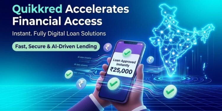 Quikkred Accelerates Financial Access in India with Instant, Fully Digital Loan Solutions