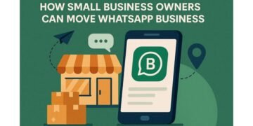 How Small Business Owners Can Move WhatsApp Business to a New Phone Without Disruption