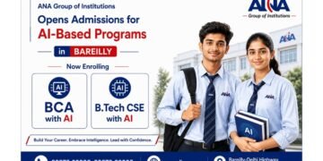 ANA Group of Institutions Opens Admissions for AI-Based Programs in Bareilly — BCA with AI and B.Tech CSE with AI Now Enrolling
