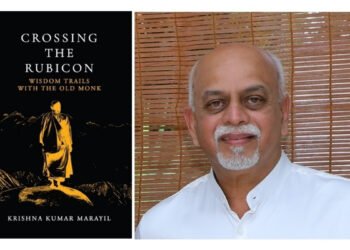 A Journey Beyond Ambition: Krishna Kumar Marayil’s “Crossing The Rubicon – Wisdom Trails With The Old Monk”