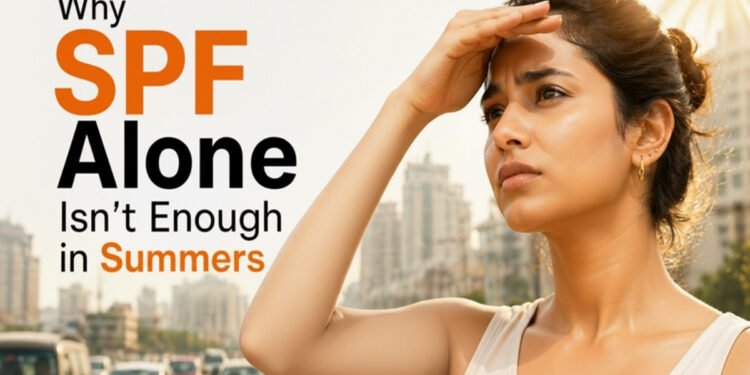 Why SPF Alone Isn’t Enough in Indian Summers