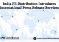 India PR Distribution Introduces International Press Release Services