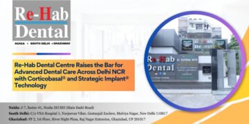 Re-Hab Dental Centre Raises the Bar for Advanced Dental Care Across Delhi NCR with Corticobasal® and Strategic Implant® Technology