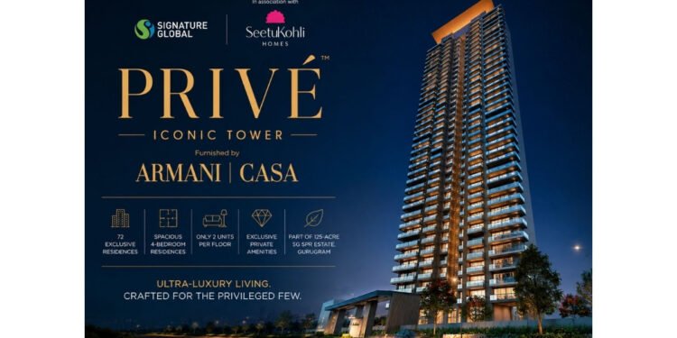 Signature Global launches ‘Prive Iconic Tower’ furnished by Armani Casa at SPR, Gurugram; eyes Rs 580 crore revenue