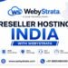 WebyStrata: Reseller Hosting Provider in India for Agencies, Developers, and Businesses