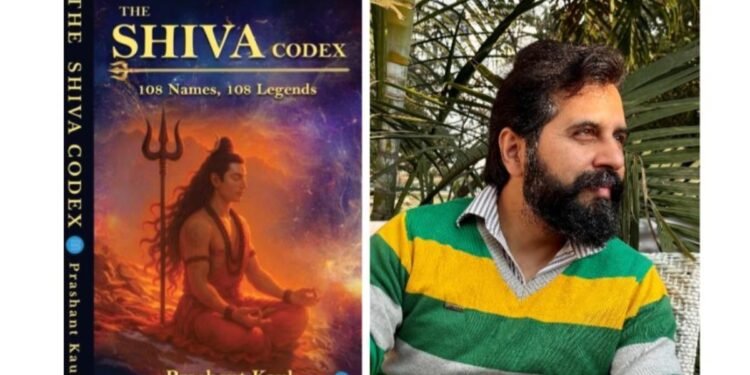 Prashant Kaul Decodes Shiva’s Divine Paradox in Shiva Codex – 108 Names, 108 Legends