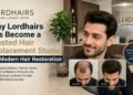 Why Lordhairs Has Become a Trusted Hair Replacement Studio for Modern Hair Restoration