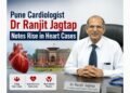 Pune Cardiologist Dr. Ranjit Jagtap Notes Rise in Heart Cases