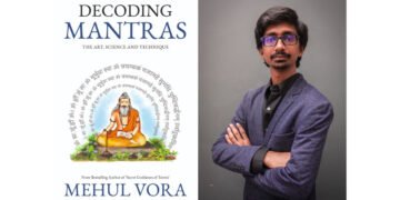 Have We Been Chanting Mantras Without Truly Understanding Them? Mehul Vora’s Decoding Mantras Re-examines Modern Spiritual Understanding