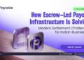How Paywize Is Addressing Settlement Challenges with Escrow-Led Payout Infrastructure