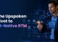 The Unspoken Pivot to AI-Native RTM: Is Your Strategy Still Relying on Guesswork?