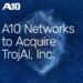 A10 Networks Acquires TrojAI Inc., Expanding AI Roadmap