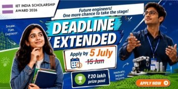 The IET India Scholarship Award Extends Application Deadline to 5 July 2026