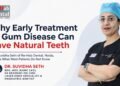 Why Early Treatment of Gum Disease Can Save Natural Teeth