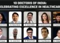 10 Doctors of India: Celebrating Excellence In Healthcare