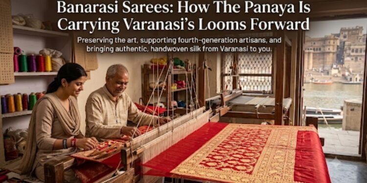 Banarasi Sarees: How The Panaya Is Carrying Varanasi’s Looms Forward