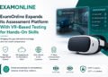 ExamOnline Expands Its Assessment Platform With VR-Based Testing for Hands-On Skills