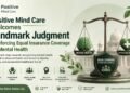 Positive Mind Care Welcomes Landmark Judgment Reinforcing Equal Insurance Coverage for Mental Health