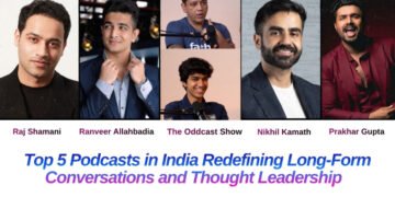 Top 5 Podcasts in India Redefining Long-Form Conversations and Thought Leadership