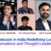Top 5 Podcasts in India Redefining Long-Form Conversations and Thought Leadership