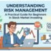 Understanding Risk Management in Stock Market Investing: A Practical Guide for Beginners