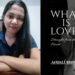 Exploring the Meaning of Modern Love: Anjali Bindal’s Journey Through What Is Love? – Straight from the Heart