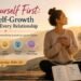 Love Yourself First: How Self-Growth Transforms Every Relationship