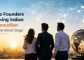 The Founders Taking Indian Innovation to the World Stage
