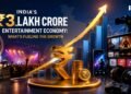 India’s ₹3 Lakh Crore Entertainment Economy: What’s Fueling the Growth