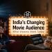 India’s Changing Movie Audience: What Viewers Want Today