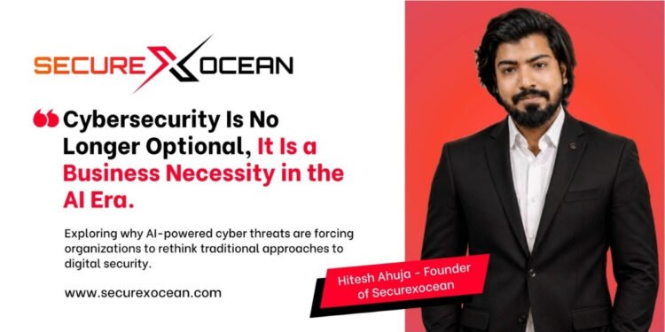 Hitesh Ahuja Says Cybersecurity Is No Longer Optional, It Is a Business Necessity in the AI Era