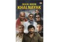 Main Hoon Khalnayak Brings Alive the Untold Stories of 101 Bollywood Villains